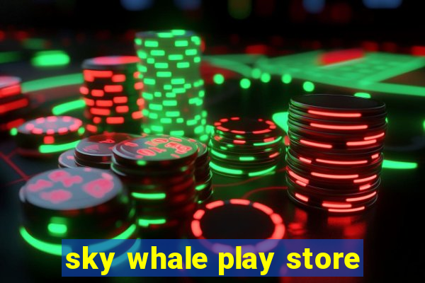 sky whale play store